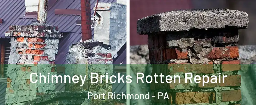 Chimney Bricks Rotten Repair Port Richmond - PA