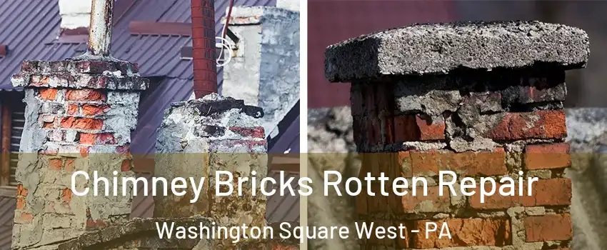 Chimney Bricks Rotten Repair Washington Square West - PA