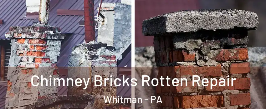Chimney Bricks Rotten Repair Whitman - PA