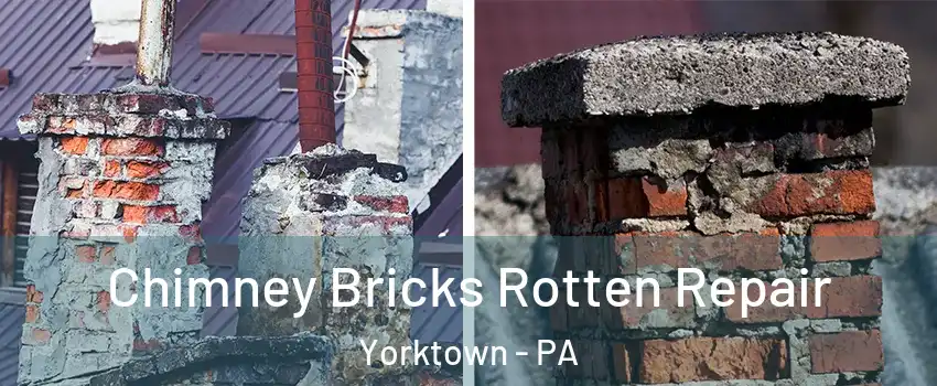 Chimney Bricks Rotten Repair Yorktown - PA