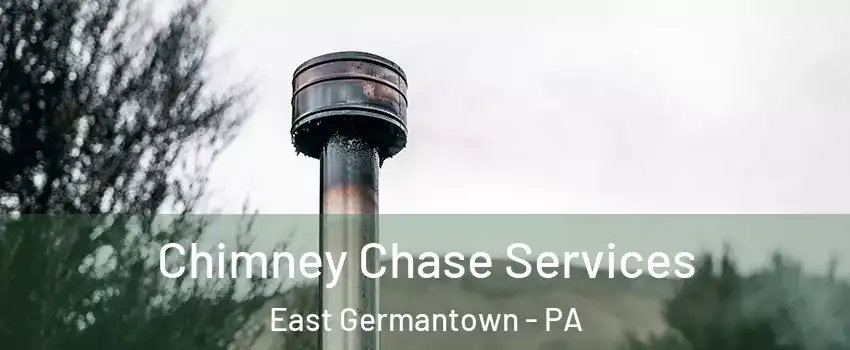 Chimney Chase Services East Germantown - PA