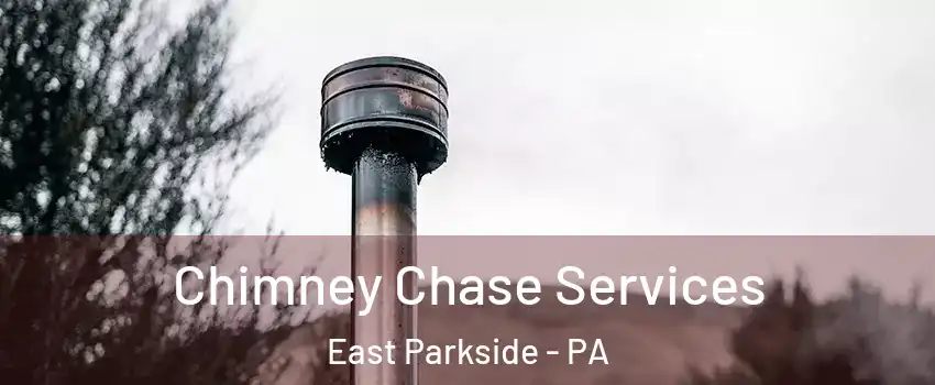 Chimney Chase Services East Parkside - PA
