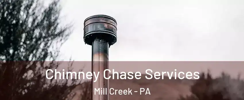 Chimney Chase Services Mill Creek - PA