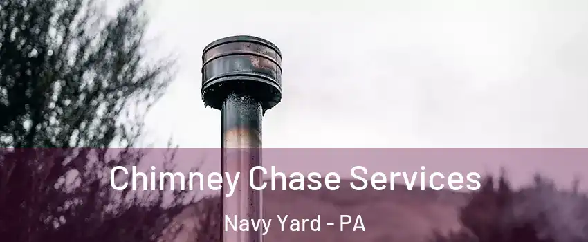 Chimney Chase Services Navy Yard - PA