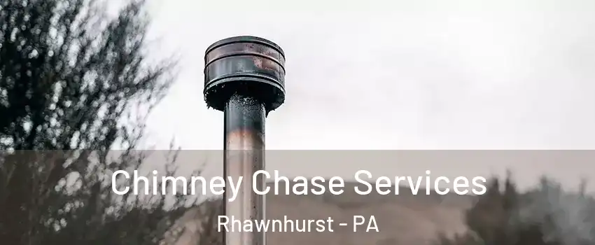 Chimney Chase Services Rhawnhurst - PA