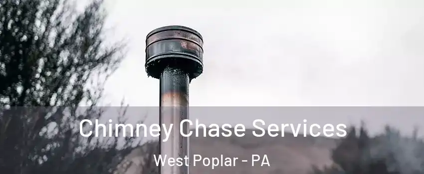 Chimney Chase Services West Poplar - PA