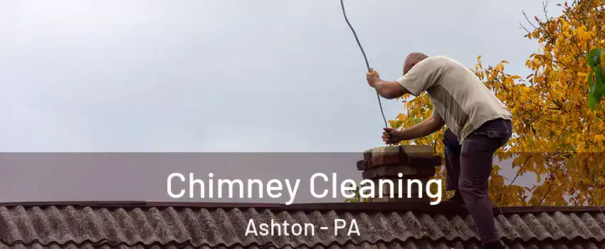Chimney Cleaning Ashton - PA