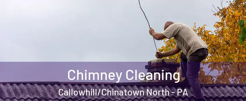 Chimney Cleaning Callowhill/Chinatown North - PA