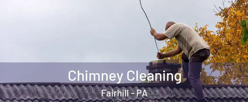 Chimney Cleaning Fairhill - PA