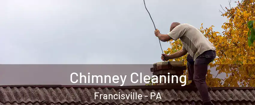 Chimney Cleaning Francisville - PA