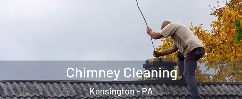Chimney Cleaning Kensington - PA