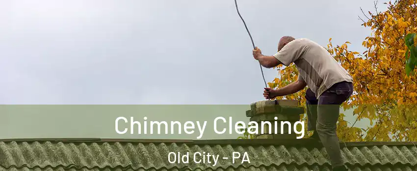 Chimney Cleaning Old City - PA