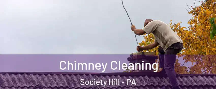 Chimney Cleaning Society Hill - PA
