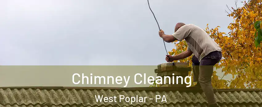 Chimney Cleaning West Poplar - PA
