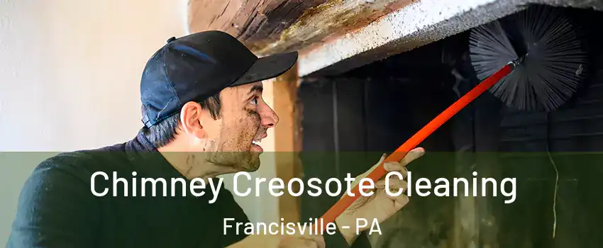 Chimney Creosote Cleaning Francisville - PA