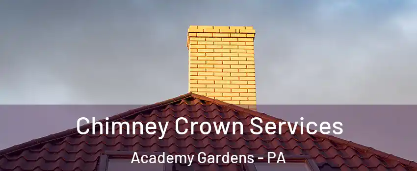 Chimney Crown Services Academy Gardens - PA