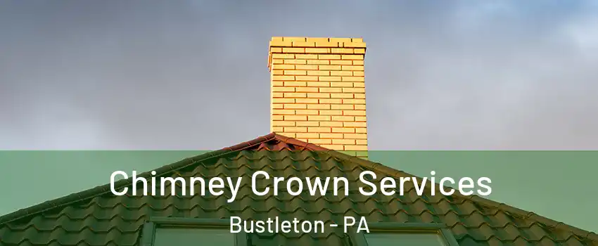 Chimney Crown Services Bustleton - PA