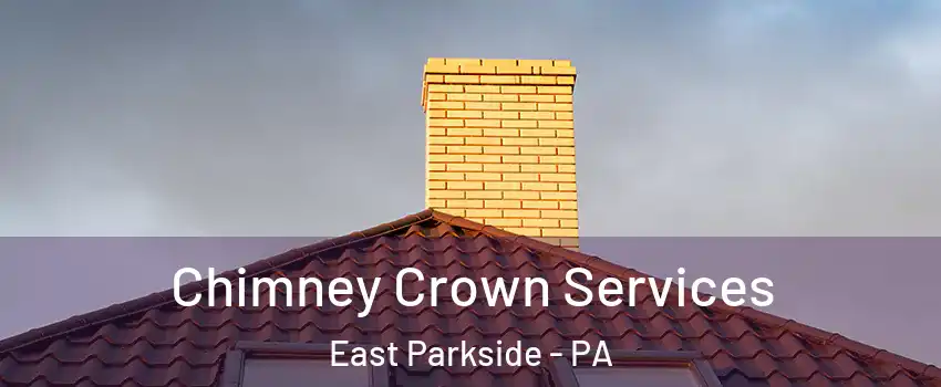 Chimney Crown Services East Parkside - PA
