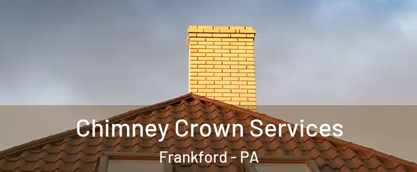 Chimney Crown Services Frankford - PA