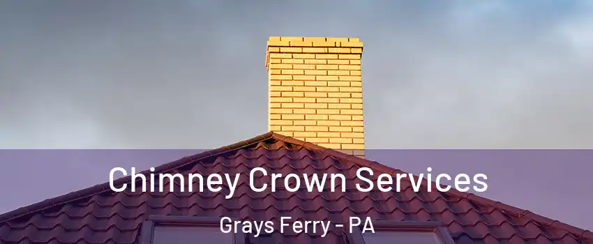 Chimney Crown Services Grays Ferry - PA