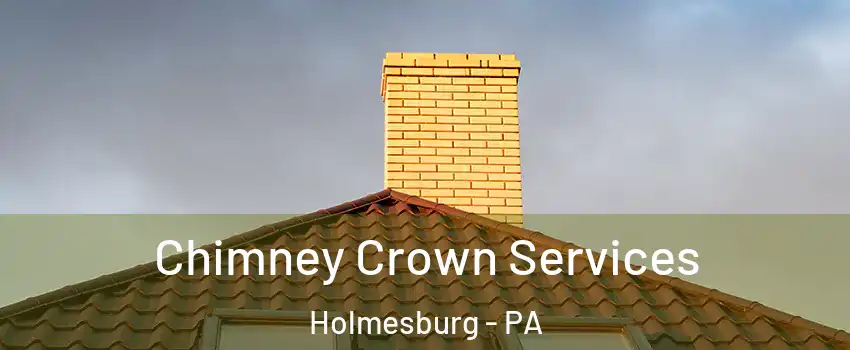 Chimney Crown Services Holmesburg - PA