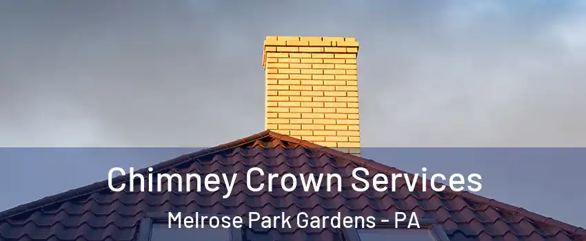 Chimney Crown Services Melrose Park Gardens - PA