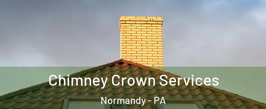 Chimney Crown Services Normandy - PA