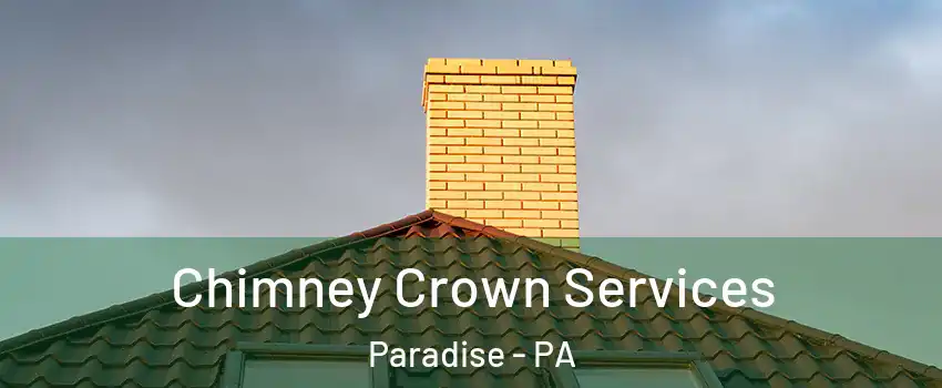 Chimney Crown Services Paradise - PA