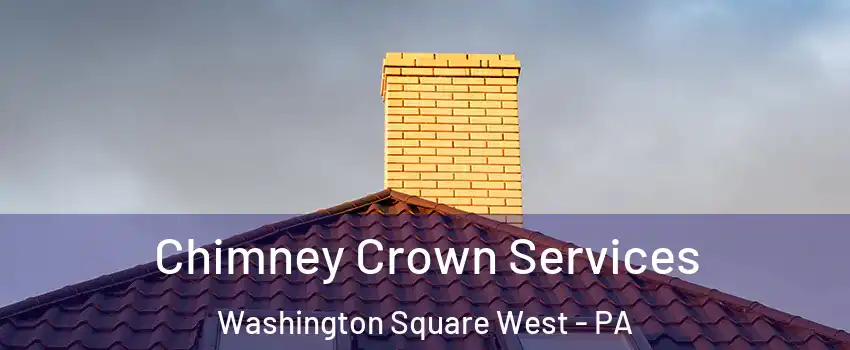 Chimney Crown Services Washington Square West - PA