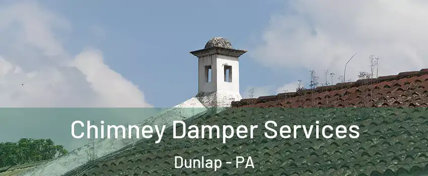 Chimney Damper Services Dunlap - PA