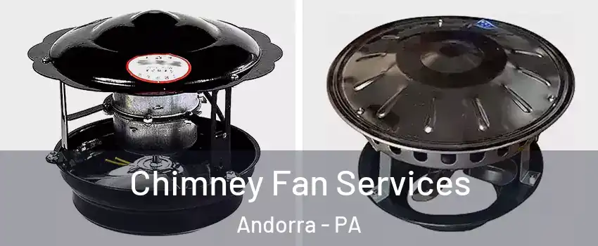 Chimney Fan Services Andorra - PA