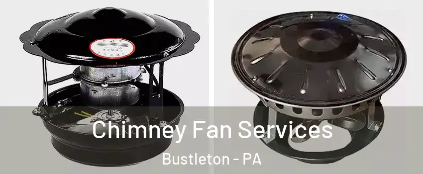 Chimney Fan Services Bustleton - PA