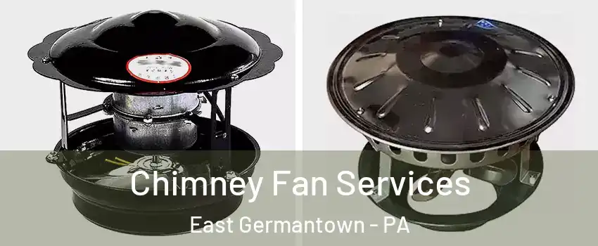 Chimney Fan Services East Germantown - PA