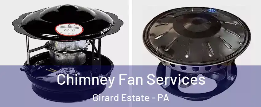 Chimney Fan Services Girard Estate - PA