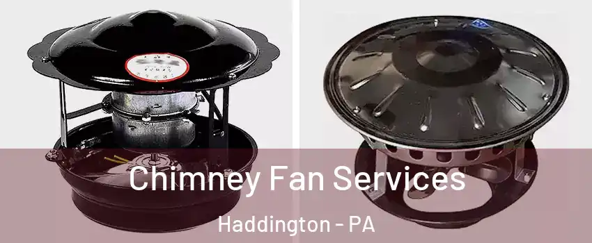 Chimney Fan Services Haddington - PA
