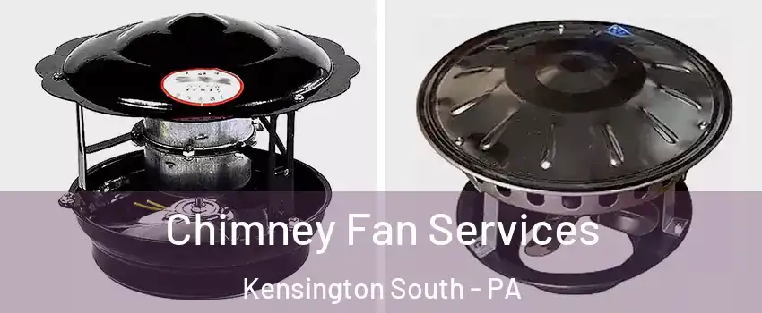Chimney Fan Services Kensington South - PA