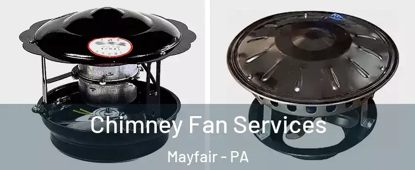 Chimney Fan Services Mayfair - PA