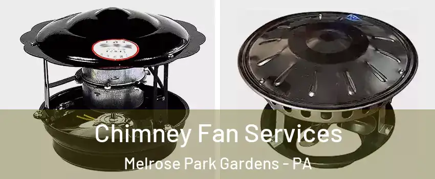 Chimney Fan Services Melrose Park Gardens - PA