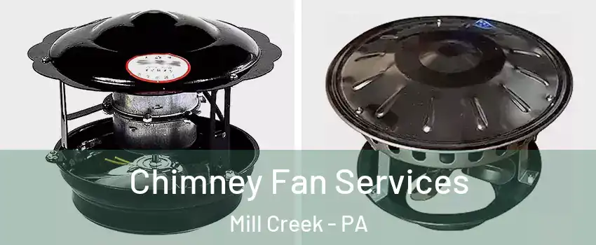 Chimney Fan Services Mill Creek - PA