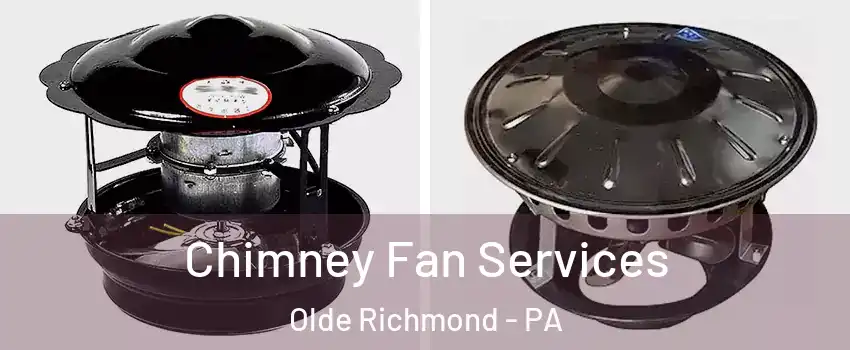 Chimney Fan Services Olde Richmond - PA