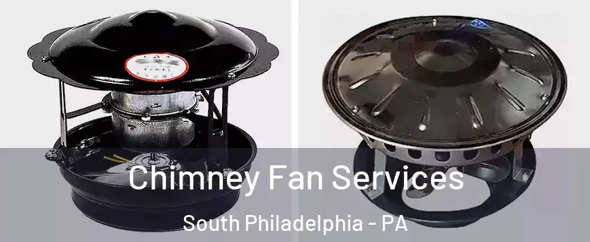 Chimney Fan Services South Philadelphia - PA