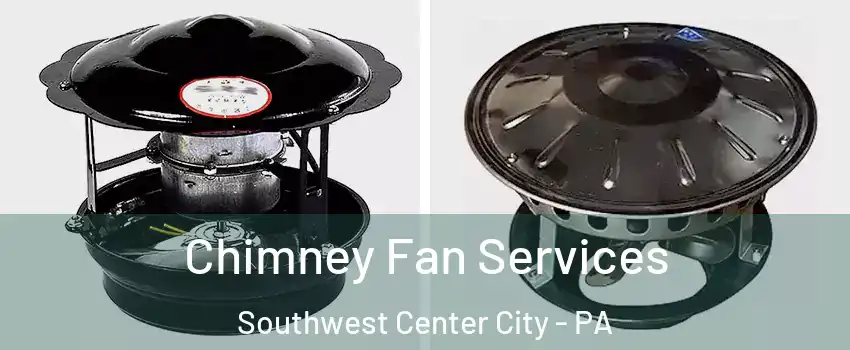 Chimney Fan Services Southwest Center City - PA