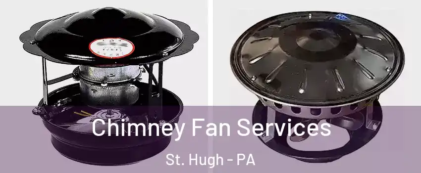 Chimney Fan Services St. Hugh - PA