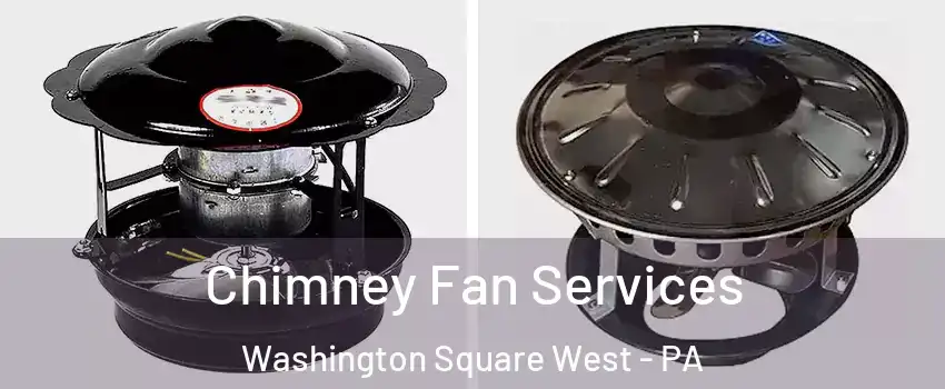 Chimney Fan Services Washington Square West - PA