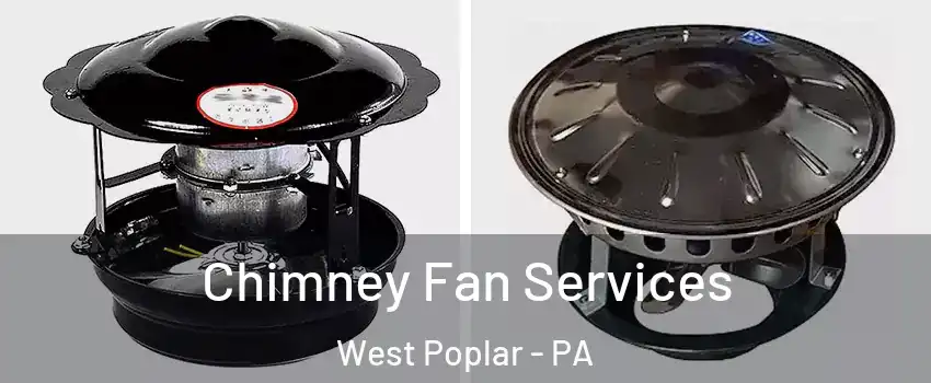 Chimney Fan Services West Poplar - PA