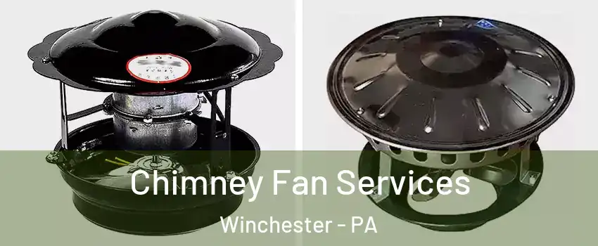 Chimney Fan Services Winchester - PA