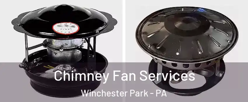 Chimney Fan Services Winchester Park - PA