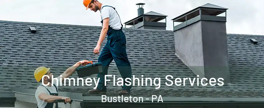 Chimney Flashing Services Bustleton - PA