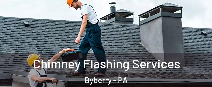 Chimney Flashing Services Byberry - PA