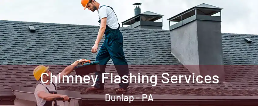 Chimney Flashing Services Dunlap - PA